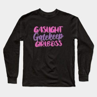 Gaslight Gatekeep Girlboss Long Sleeve T-Shirt